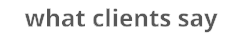 what clients say